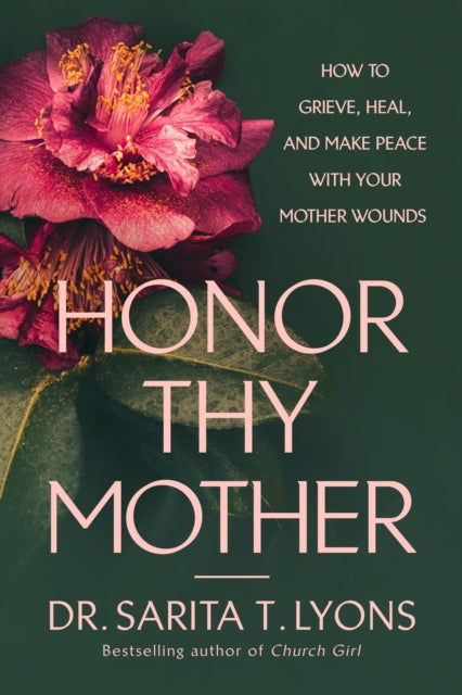 Honor Thy Mother : How to Grieve, Heal, and Make Peace with Your Mother Wounds - 9798217152452