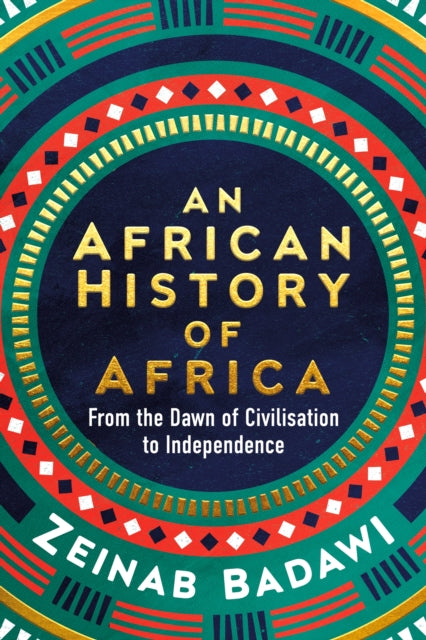 An African History of Africa  by Zeinab Badawi   Published: 18th April 2024