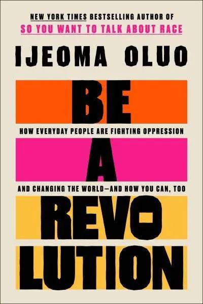 Be a Revolution  by Ijeoma Oluo   Published: 4th March 2024