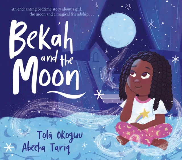Bekah and the Moon by Tola Okogwu  Published: 25 April 2024