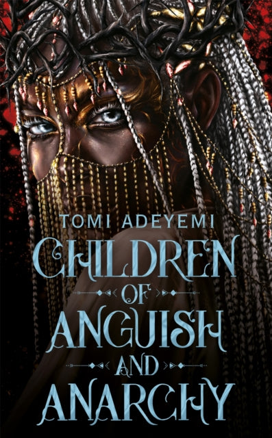 Children of Anguish and Anarchy by Tomi Adeyemi   Published: 25th June 2024