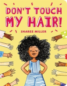 Don't Touch My Hair! by Sharee Miller - Afrori Books LTD