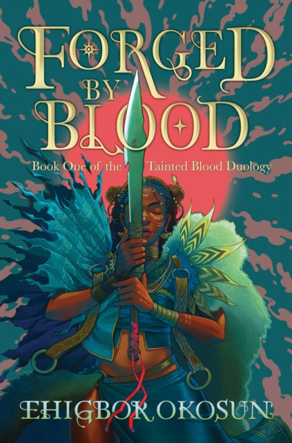Forged by Blood : Book 1 by Ehigbor Okosun