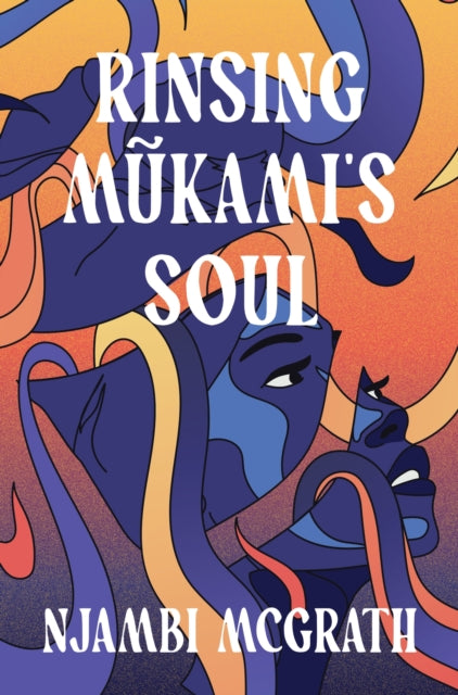 Rinsing Mukami's Soul by Njambi McGrath