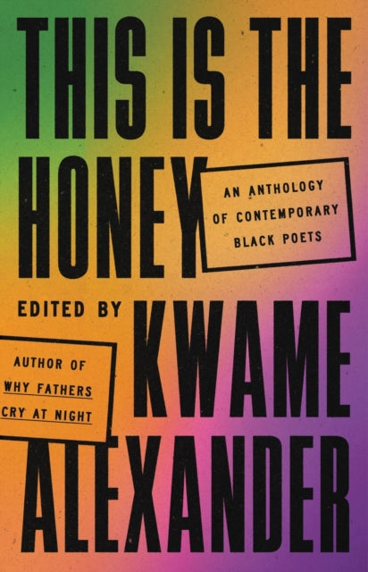 This Is the Honey by Kwame Alexander   Published: 24th February 2024 - Afrori Books LTD