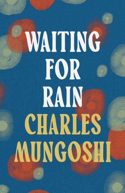 Waiting for the Rain by Charles Mungoshi   Published: 14th March 2024