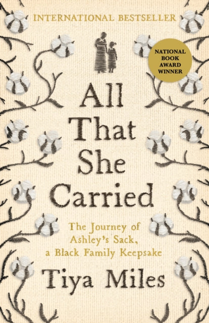 All That She Carried : The Journey of Ashley's Sack by Tiya Miles
