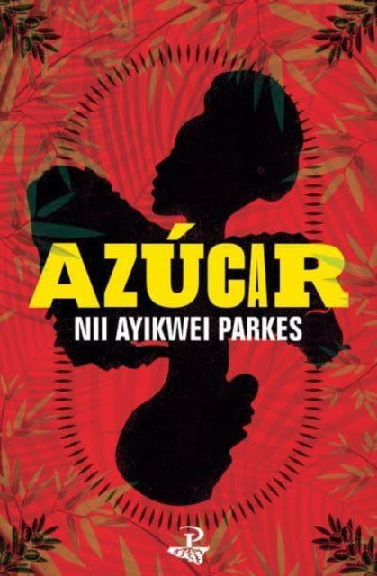 Azucar : a novel by Nii Ayikwei Parkes