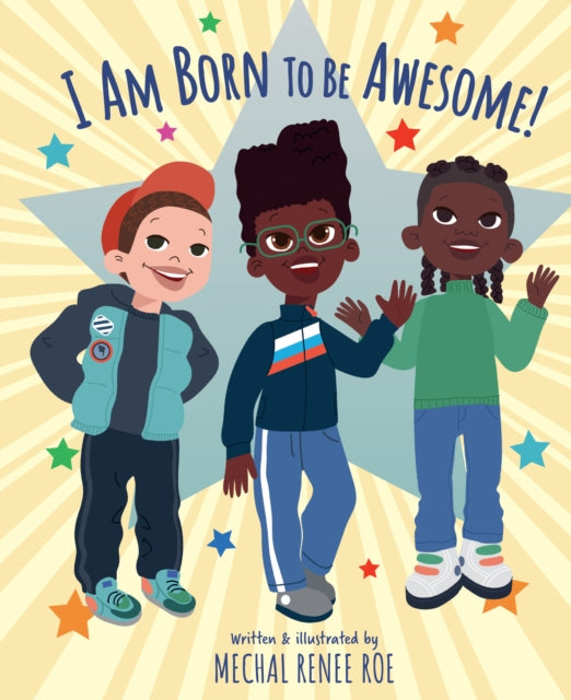 I am Born to be Awesome by Mechal Renee Roe