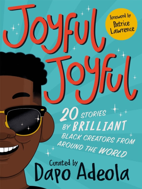 Joyful, Joyful : Stories Celebrating Black Voices curated by Dapo Adeola   Published: 19th May 2024