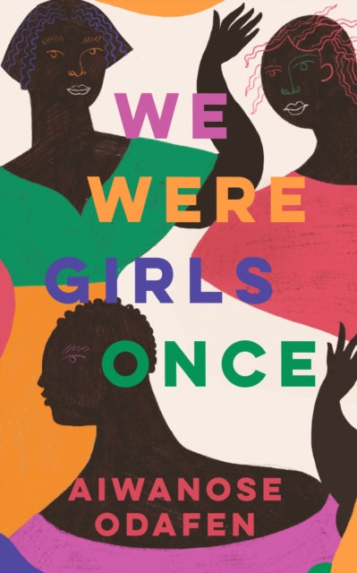 We Were Girls Once by Aiwanose Odafen   Published: 25th April 2024