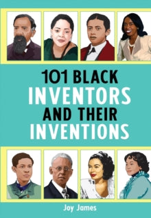 101 Black Inventors and their Inventions by Joy James