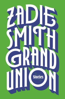 Grand Union by Zadie Smith - Afrori Books LTD