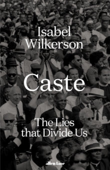 Caste : The Lies That Divide Us by Isabel Wilkerson