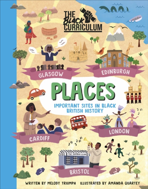 The Black Curriculum Places : Important Sites in Black British History by Melody Triumph