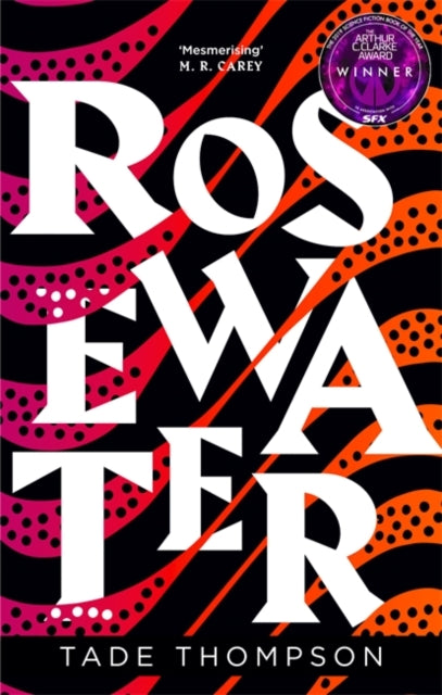 Rosewater : Book 1 of the Wormwood Trilogy, by Tade Thompson