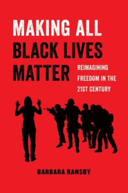 Making All Black Lives Matter  by Barbara Ransby