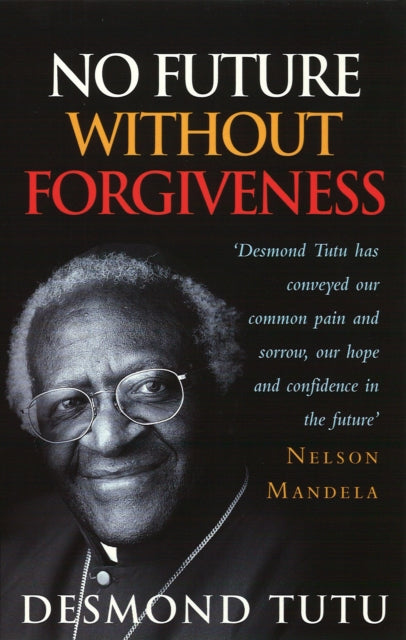 No Future Without Forgiveness by Desmond Tutu
