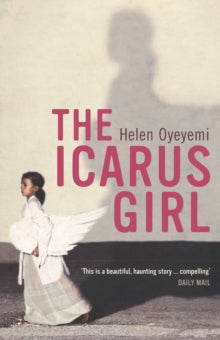 The Icarus Girl by Helen Oyeyemi - Afrori Books LTD