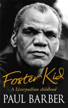 Foster Kid : A Liverpudlian Childhood by Paul Barber