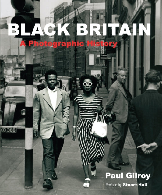 Black Britain : A Photographic History by Paul Gilroy