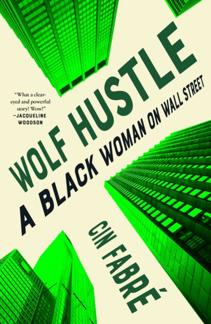 Wolf Hustle : A Black Woman on Wall Street by Cin Fabre