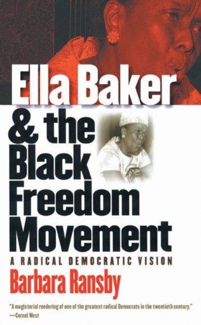 Ella Baker and the Black Freedom Movement  by Barbara Ransby