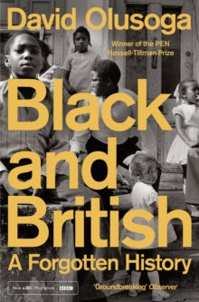 Black and British : A Forgotten History by David Olusoga