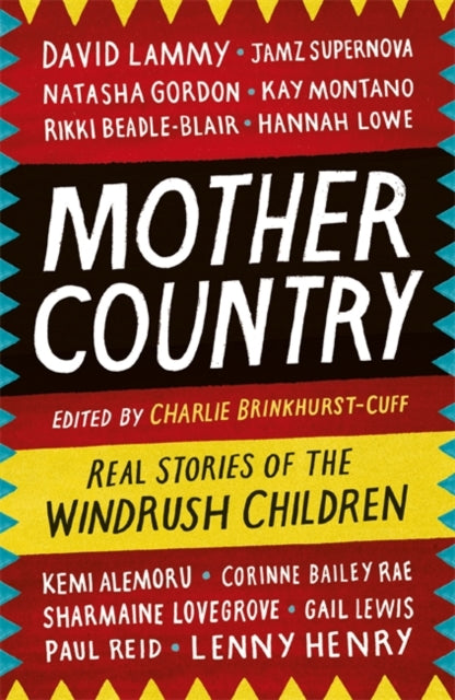 Mother Country : Real Stories of the Windrush Children by Charlie Brinkhurst-Cuff