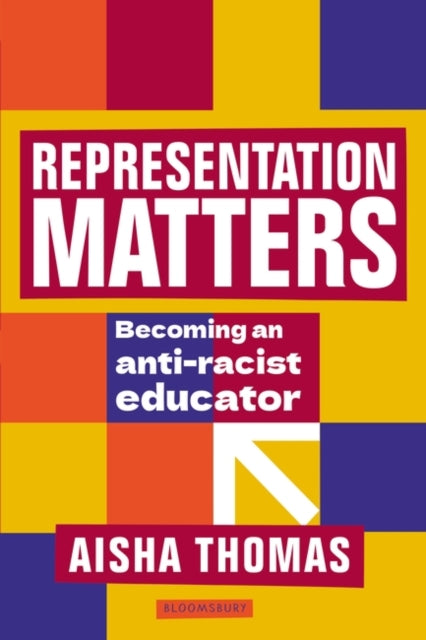 Representation Matters : Becoming an anti-racist educator by Aisha Thomas