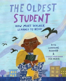 The Oldest Student  by Rita Lorraine Hubbard and Oge Mora