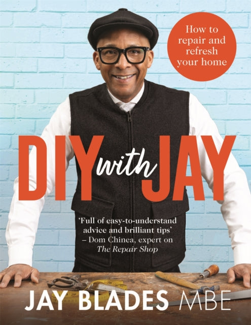 DIY with Jay : How to Repair and Refresh Your Home by Jay Blades
