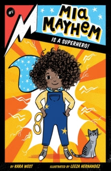 Mia Mayhem Is a Superhero!  by Kara West