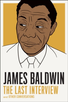 James Baldwin: The Last Interview : And Other Conversations by James Baldwin