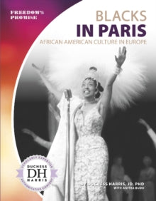 Blacks in Paris : African American Culture in Europe by JD PhD Duchess Harris
