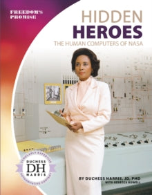 Hidden Heroes : The Human Computers of NASA by JD PhD Duchess Harris
