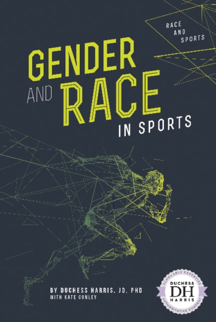Gender and Race in Sports by JD PhD Duchess Harris, with Kate Conley