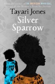 Silver Sparrow  by Tayari Jones
