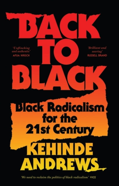 Back to Black : Black Radicalism for the 21st Century by Kehinde Andrews