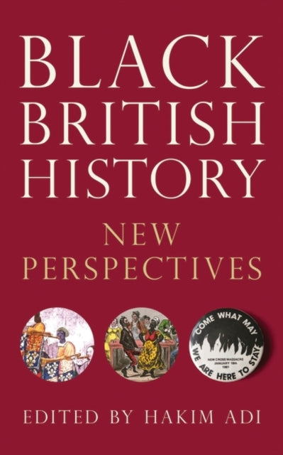 Black British History : New Perspectives Edited by Hakim Adi