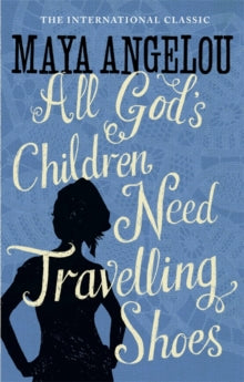 All God's Children Need Travelling Shoes by Dr Maya Angelou