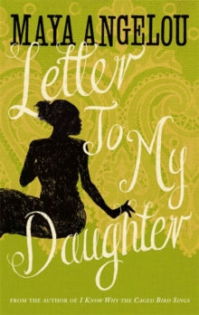 Letter To My Daughter by Dr Maya Angelou