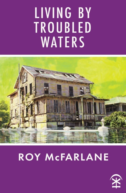 Living by Troubled Waters by Roy McFarlane - Afrori Books LTD