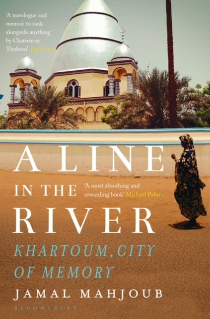 A Line in the River : Khartoum, City of Memory by Jamal Mahjoub
