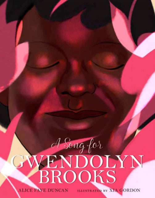 A Song for Gwendolyn Brooks by Alice Faye Duncan