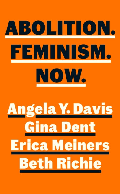Abolition. Feminism. Now. by Angela Y. Davis