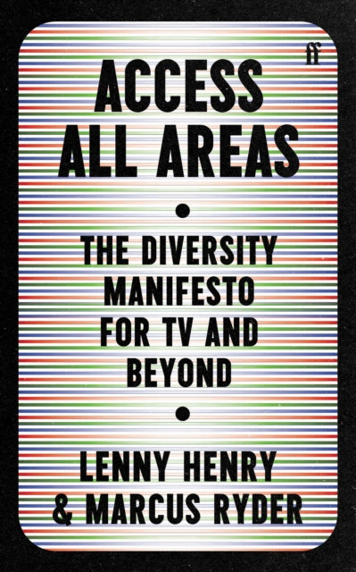 Access All Areas : The Diversity Manifesto for TV and Beyond by Lenny Henry and Marcus Ryder