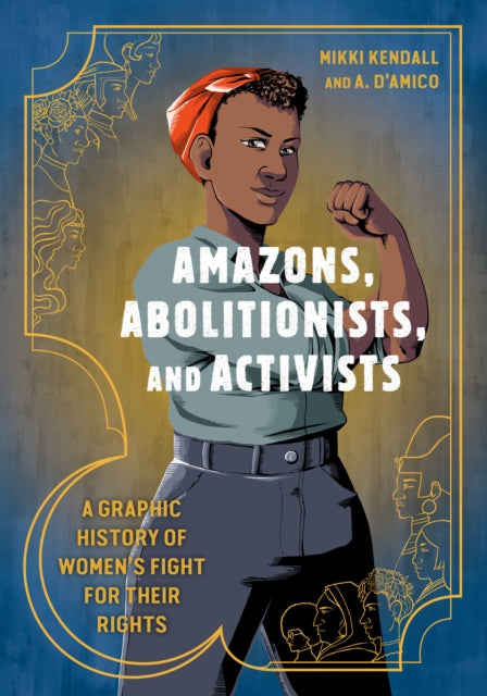 Amazons, Abolitionists, and Activists  by Mikki Kendall, Anna D'Amico