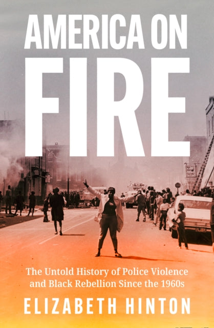 America on Fire by Elizabeth Hinton