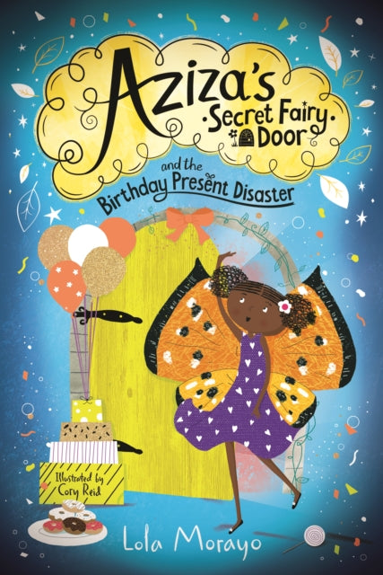 Aziza's Secret Fairy Door and the Birthday Present Disaster by Lola Morayo